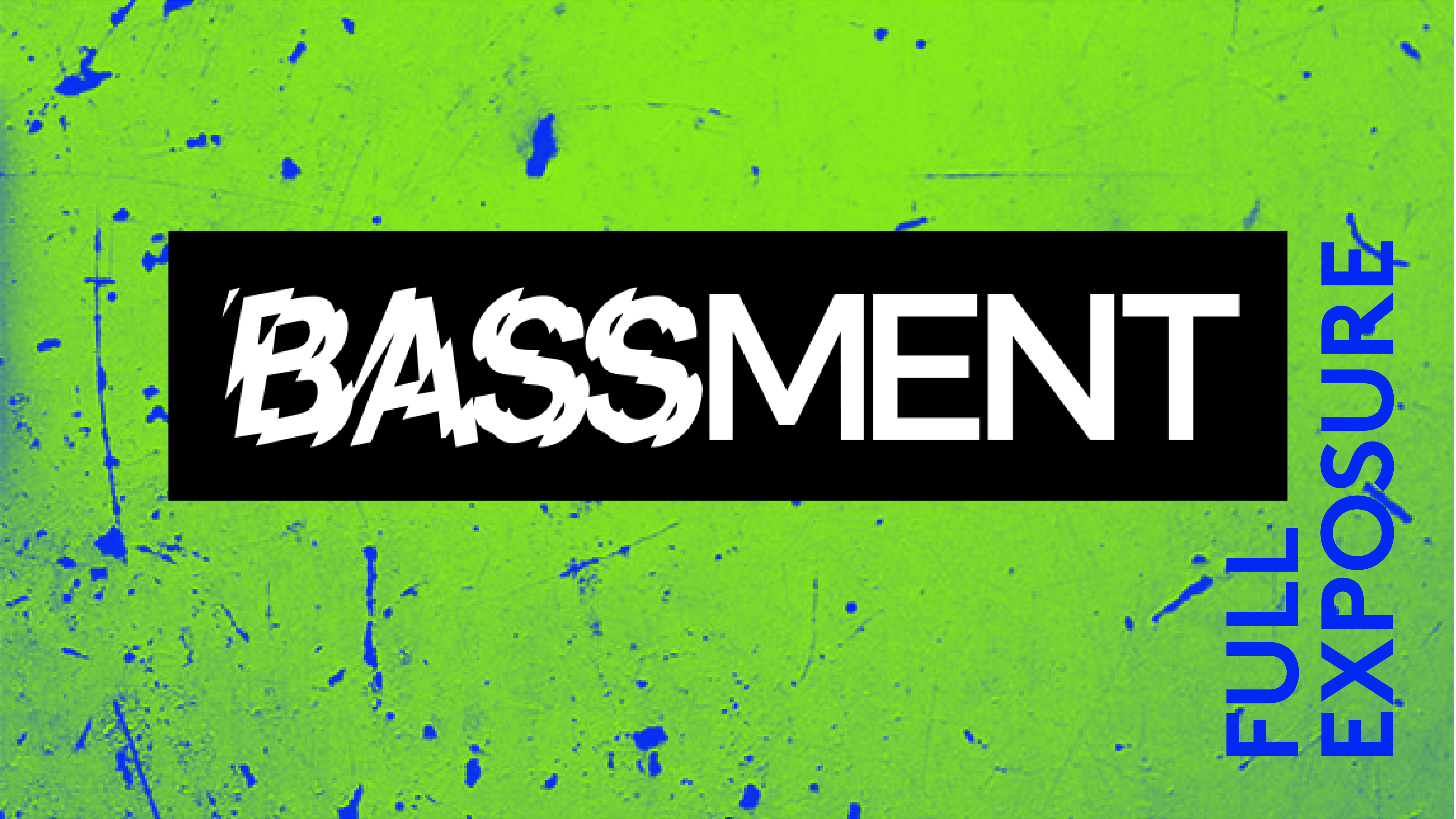Full Exposure: BASSMENT