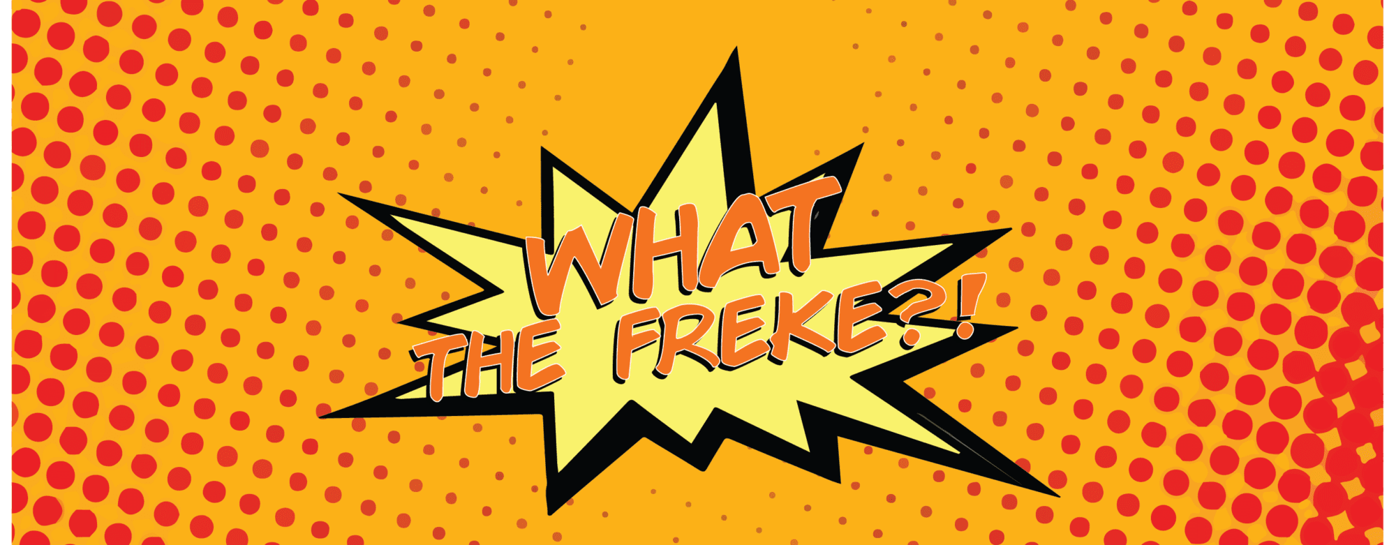 What the Freke - Issue 13