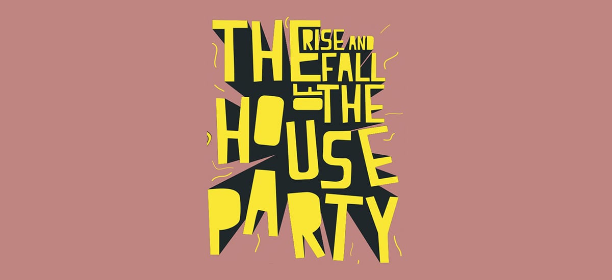 The Rise and Fall of the House Party - Issue 13