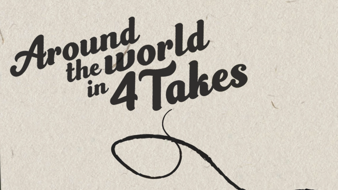 Around the world in 4 takes